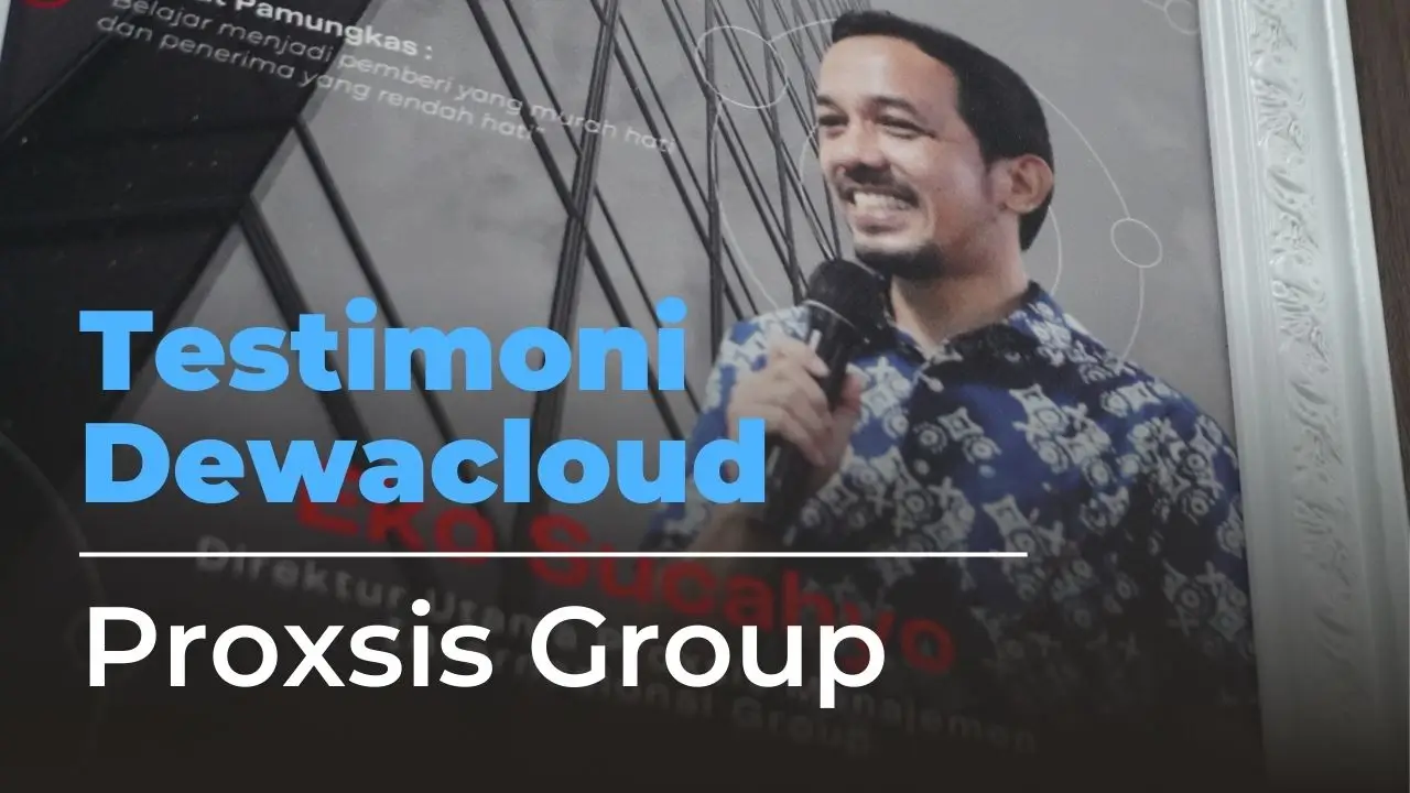 Dewacloud Testimoni by Proxsis Group